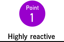 Highly reactive