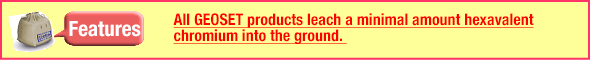 All GEOSET products leach a minimal amount hexavalent chromium into the ground.